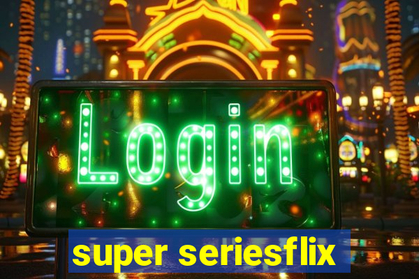 super seriesflix